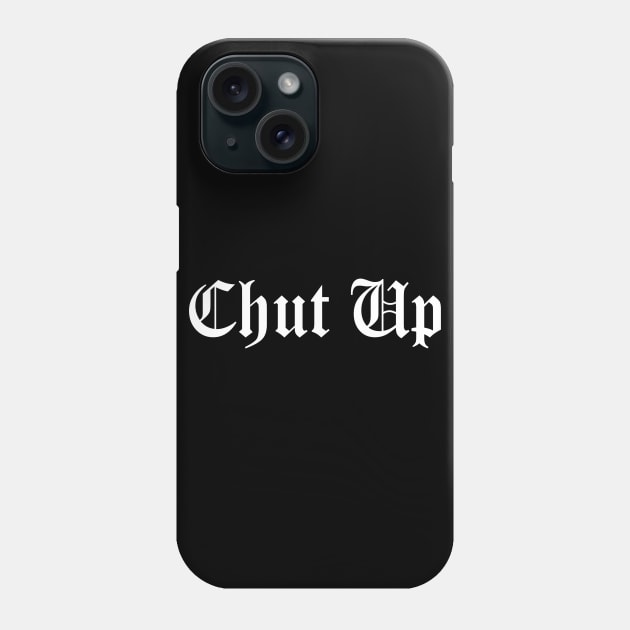 CHUT UP Donnie (Old Eng Font) Phone Case by blueversion