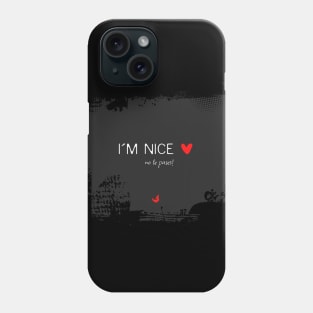 I´m nice, no te pases! Phone Case