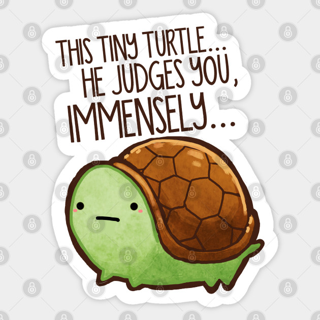 This Tiny Turtle Judges You... - Funnytee - Sticker