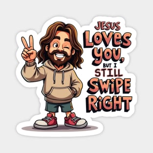 Jesus Loves You, But I Still Swipe Right | Funny Christian Humor | Modern Dating Quote | Faith Meets Tinder | Witty and Relatable Design Magnet