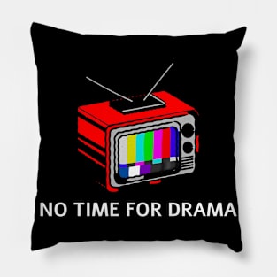 No time to drama Pillow