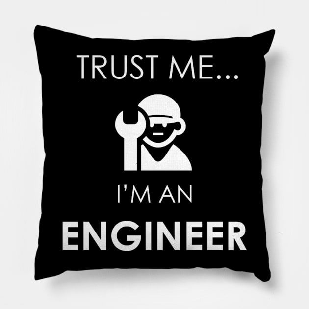 Trust Me I'm an Engineer Pillow by Marks Marketplace