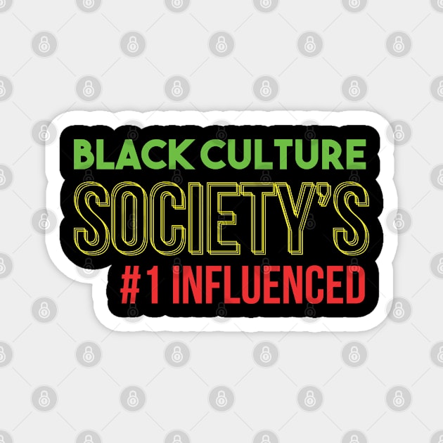 Black Culture Society's #1 Influenced, Black History Month, Black Lives Matter, African American History Magnet by UrbanLifeApparel
