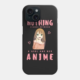 Nothing stands between a girl and her anime Phone Case