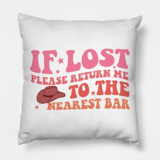 If Lost Please Return Me To The Nearest Bar Pillow