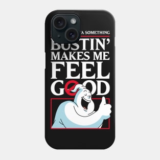 Bustin' makes me feel good Phone Case