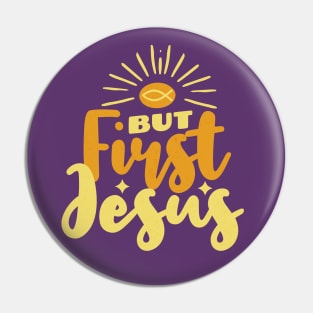 But Jesus First - Christian Worship Pin