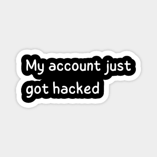 my account just got hacked Magnet