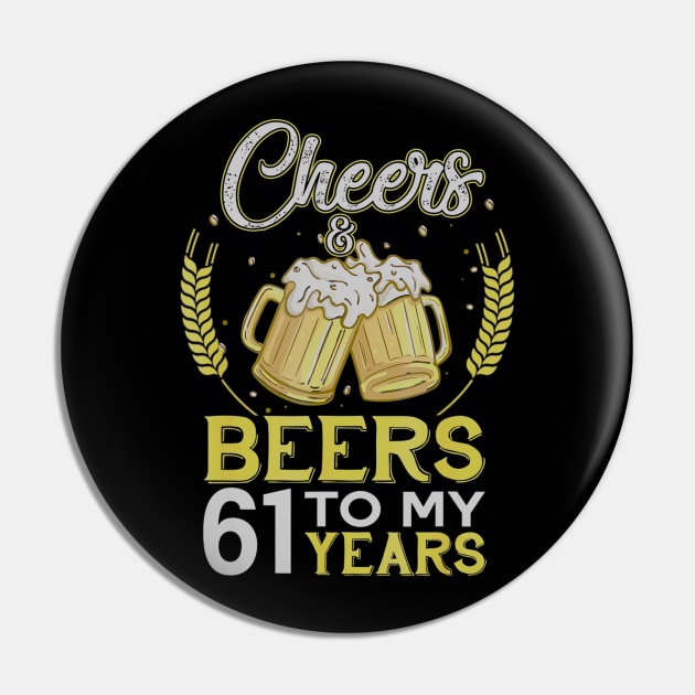 Cheers And Beers To My 61 Years Old 61st Birthday Gift Pin by teudasfemales