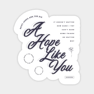 DAISY JONES AND THE SIX - A HOPE LIKE YOU DESIGN Magnet