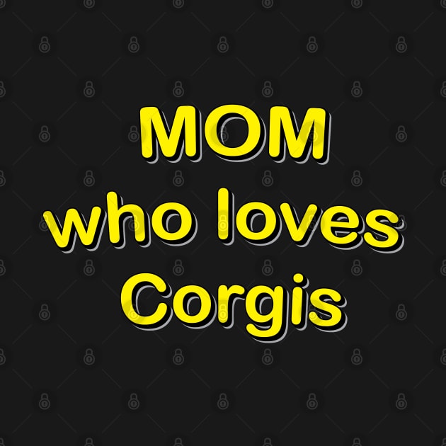 Mom who loves Corgis by Corgiver