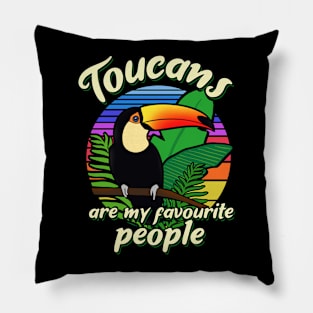 Toucans are my favourite people Pillow