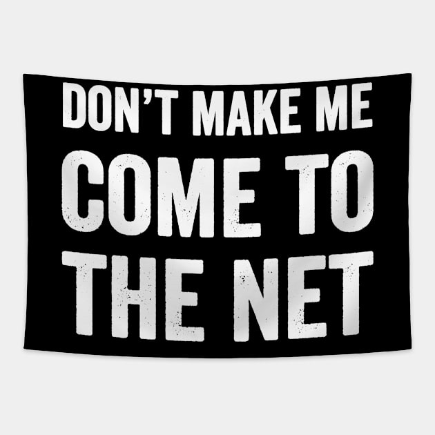 Don't make me come to the net Tapestry by captainmood