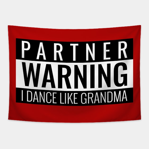 Partner Warning I Dance Like Grandma Tapestry by Simple Life Designs