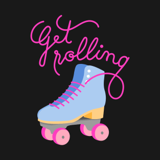 Get Rolling T-Shirt