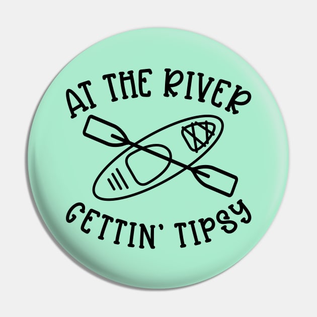 At The River Gettin' Tipsy Kayaking Camping Pin by GlimmerDesigns