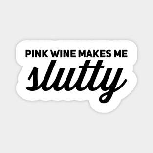 Jess Day Pink wine makes me slutty Magnet