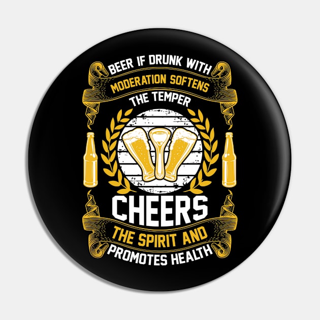 Beer If Drunk With Moderation Softens The Temper Cheers The Spirit And Promotes Health T Shirt For Women Men Pin by Pretr=ty