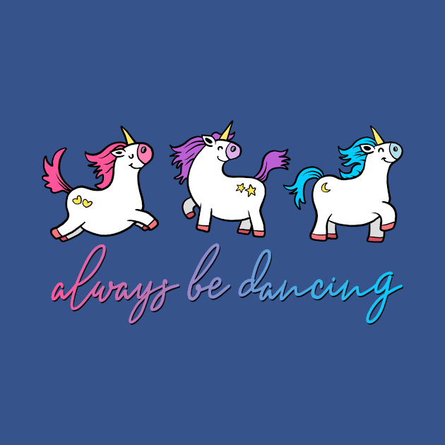 Always be Dancing  - Unicorns by AlondraHanley