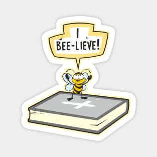 I Bee-lieve! Magnet