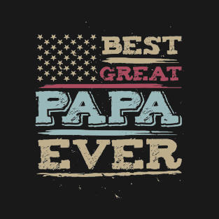 Best Great PAPA Ever For Grandpa With Vintage American Flag Father's Day T-Shirt