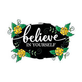 Believe in yourself hand lettering. Motivation poster. T-Shirt