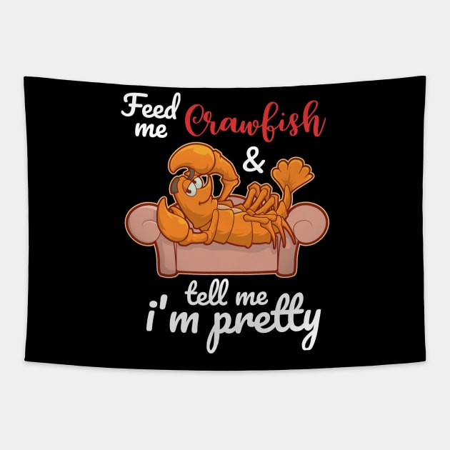 Feed me Crawfish & Tell Me I'm Pretty T-Shirt Mardi Gras Tapestry by TellingTales