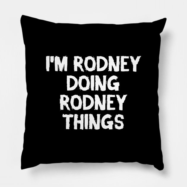 I'm Rodney doing Rodney things Pillow by hoopoe