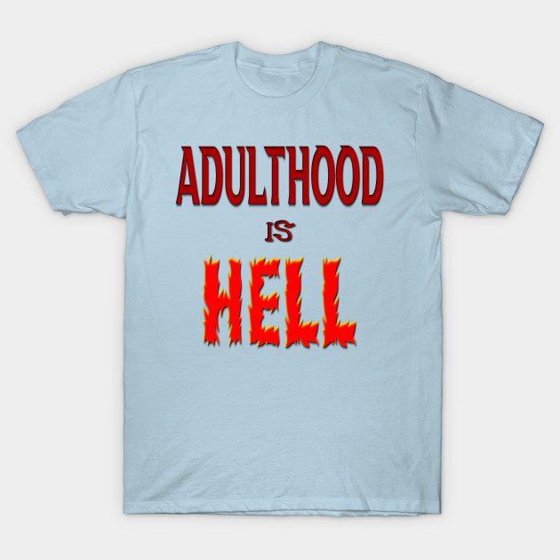 Disover Adulthood IS Hell - Lovecraft Quote - T-Shirt