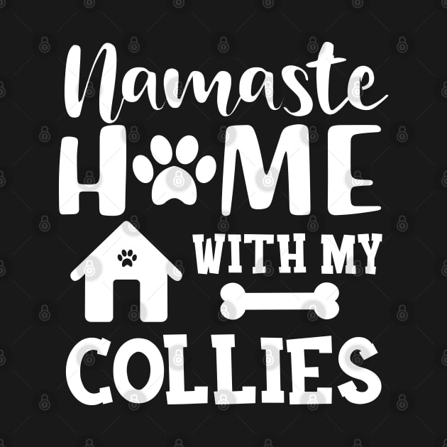 Collie dog - Namaste home with my collies by KC Happy Shop