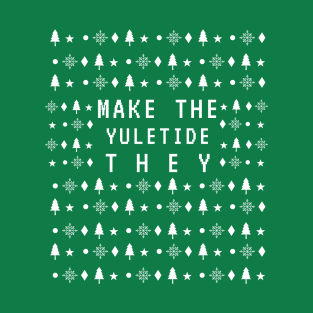 Ugly Holiday Sweater: Make The Yuletide THEY! T-Shirt