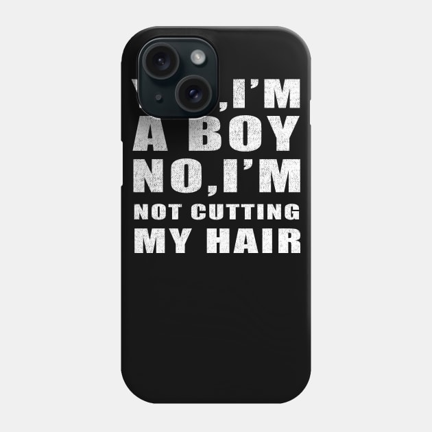 Yes I am a Boy No I'm Not Cutting My Hair vintage funny idea Phone Case by Smartdoc