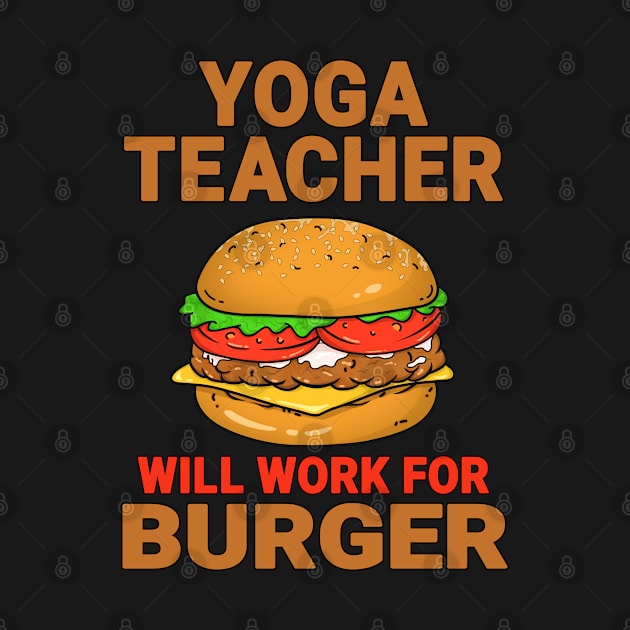 Yoga Teacher Funny Burger Lover Design Quote by jeric020290