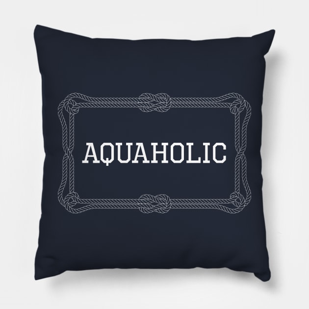 Aquaholic nautical quote Pillow by KLEDINGLINE