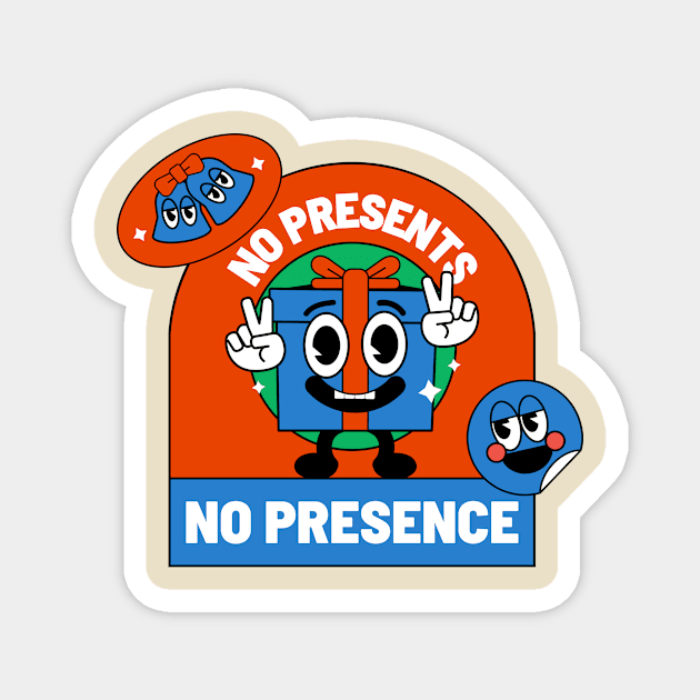 No Present No Presence Design Magnet by ArtPace