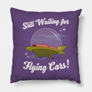 Still Waiting for Flying Cars! Pillow