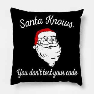 Santa Knows You Don't Test Your Code Pillow