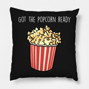 Got the popcorn ready Pillow