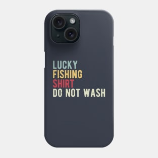 lucky fishing shirt do not wash Phone Case
