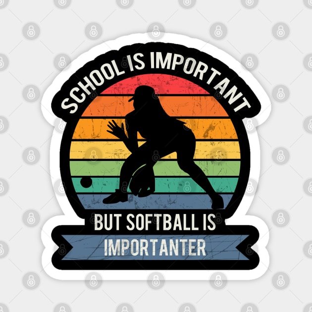 School is important but softball is importanter Magnet by Town Square Shop