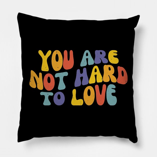 You Are Not Hard To Love, Vintage Mental Health Pillow by WaBastian