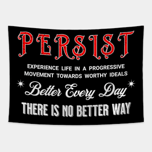 PERSIST BETTER EVERY DAY THERE IS NO BETTER WAY Tapestry