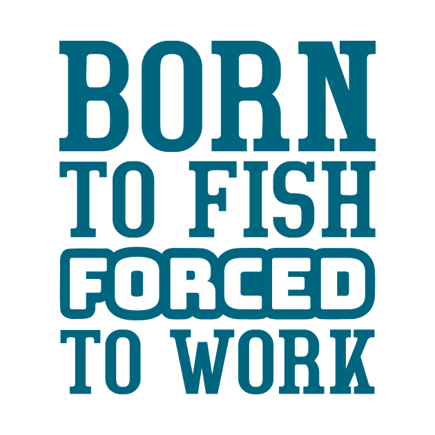 Born to fish, forced to work by colorsplash