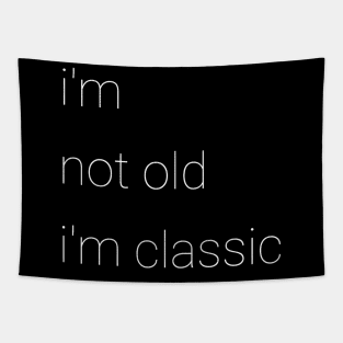 im not old im classic 46 Tapestry
