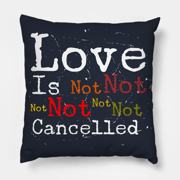 Love Is Not Cancelled Pillow by ALLAMDZ