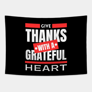 Give Thanks With A Grateful Heart | Christian Saying Tapestry