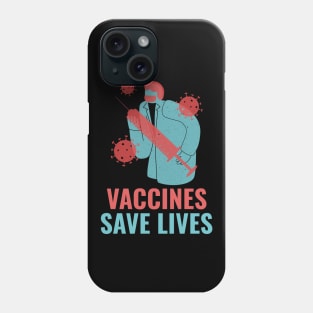 Vaccines save lives Phone Case