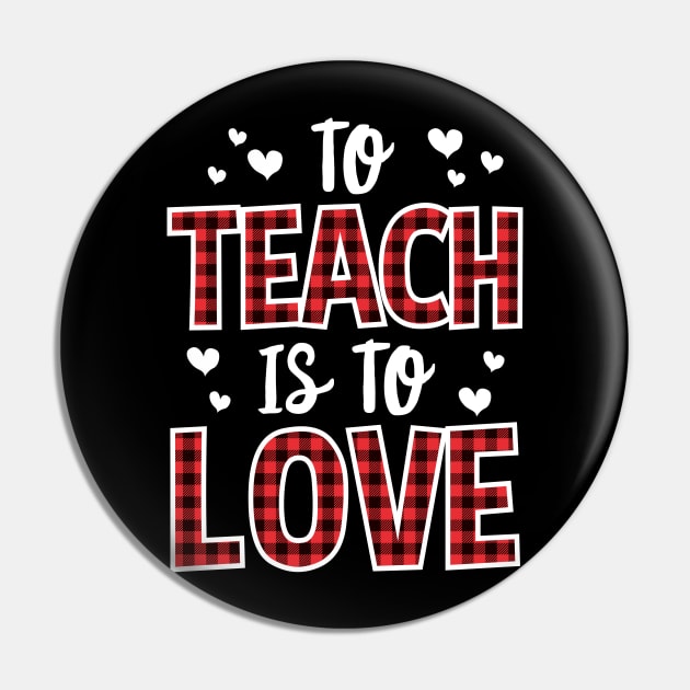 To Teach Is To Love Valentines Day Gift For Teacher Pin by HCMGift