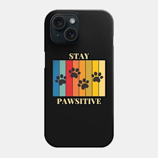 STAY PAWSITIVE Phone Case