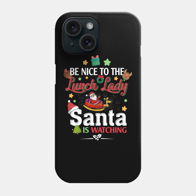 Be Nice To The Lunch Lady Santa is Watching Phone Case by intelus